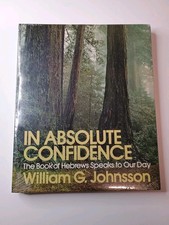 In Absolute Confidence - William G Johnson The Book Of Hebrews Speaks To Our Day