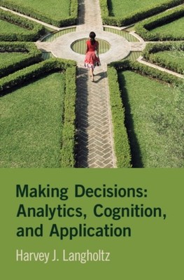 MAKING DECISIONS ANALYTICS COGNITION by LANGHOLTZ, HARVEY J. Paperback Self Help