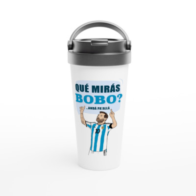 Que mira bobo - Messi - travel mug. Gift for Messi Fans