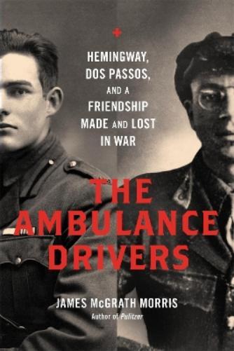 James McGrath Morris The Ambulance Drivers (Copertina rigida)