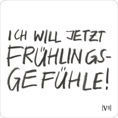 Putzi klein -   Ich will jetzt Frühlingsgefühle weiß schwarz 