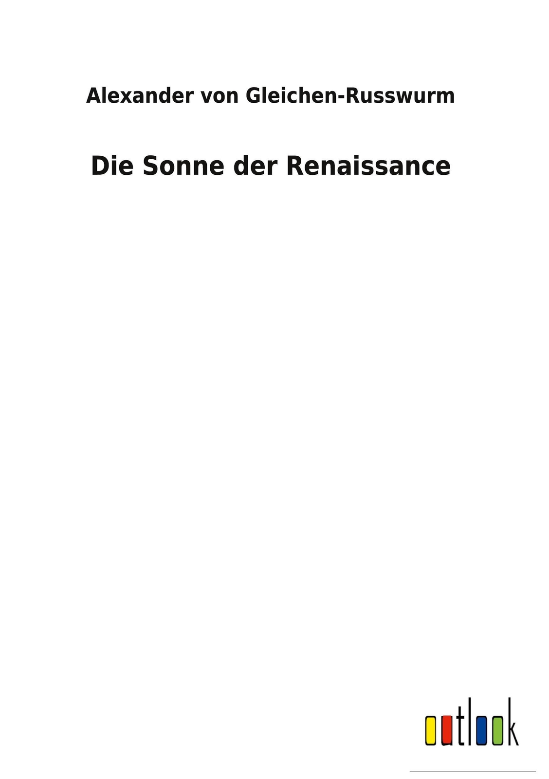 Die Sonne Der Renaissance, Alexander Von Gleichen-russwurm
