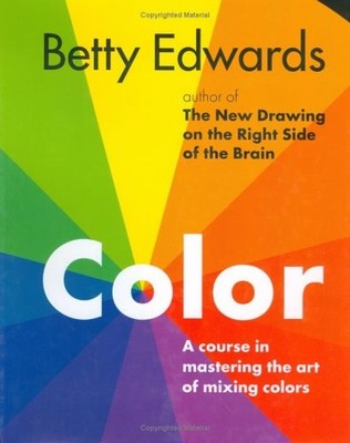 Color by Betty Edwards: A Course in Mastering the Art of Mixing Colors - har...