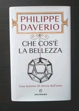 Philippe Daverio - Che cos'e la bellezza - Solferino 2022. Prima edizione 