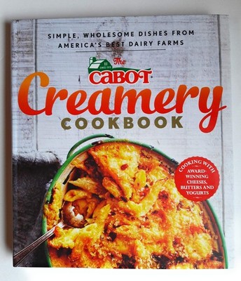 The Cabot Creamery Cookbook: Simple, Wholesome Dishes from America's Best Da...