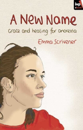 Thumbnail - A Name: Grace And Healing For Anorexia By Emma