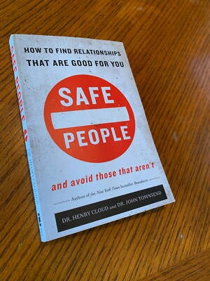 Safe People : How to Find Relationships That Are Good for You and Avoid Those...