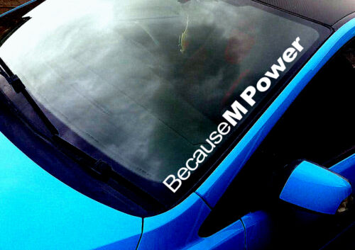 Because M Power ANY COLOUR Windscreen Sticker BMW M3 5 E36 Drift Car Vinyl Decal - Picture 1 of 2