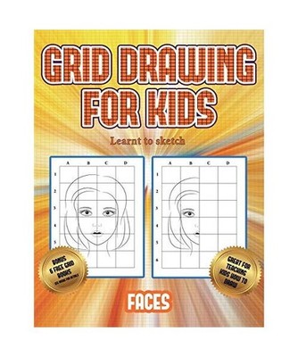 Learnt to sketch [Grid drawing for kids - Faces]: This book teaches kids how to 