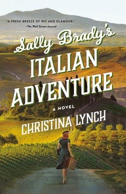 Sally Brady's Italian Adventure: A Novel, Lynch, Christina, Very Good Book