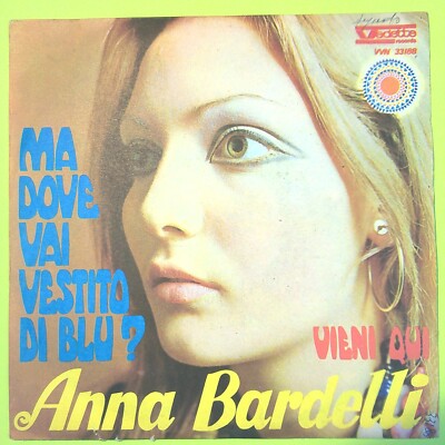 ABER WOHIN GEHST DU BLAUES KLEID? / KOMM HER ANNA BARDELLI 45 UMDREHUNGEN VVN 33188 1970