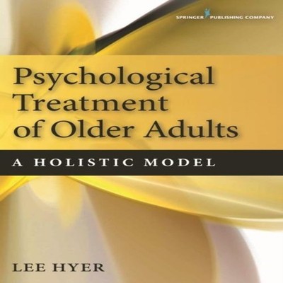 Psychological Treatment of Older Adults A Holistic Model Springer