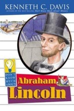 Don't Know Much About Abraham Lincoln by Kenneth C. Davis
