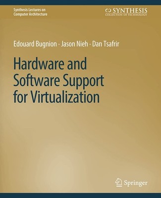 HARDWARE AND SOFTWARE SUPPORT FOR VIRTUALIZATION (SYNTHESIS LECTURES... Jason Ni