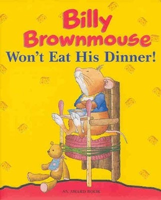 Billy Brownmouse Won't Eat His Dinn..., Campanella, Mar