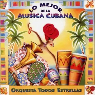 Orquesta Todos Estrellas - Lo Mejor de la Musica Cubana