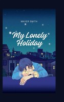 My Lonely Holiday Mayer Smith Taschenbuch Englisch 2024 Mayer Smith