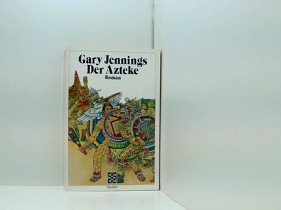 Der Azteke. Roman Jennings, Gary (Verfasser):