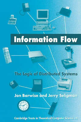 Information Flow The Logic of Distributed Systems Barwise Seligman Hardback