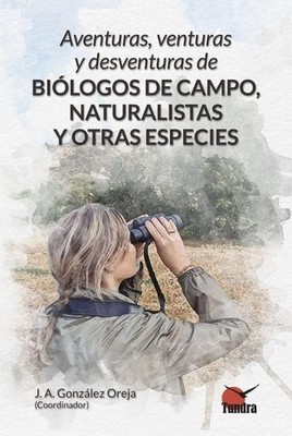 Aventuras Venturas Y Desventuras De Biologos De Campo - Spanish Language Paperba