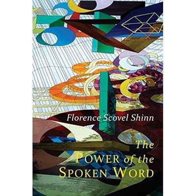 The Power of the Spoken Word: Teachings of Florence Sco - Paperback NEW Shinn, F