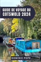Guide DE Voyage DU Cotswold 2024: DéCouverte Des Villages Et TréSors