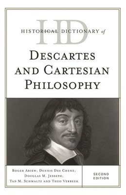 Historical Dictionary Of Descartes And Cartesian Philosophy