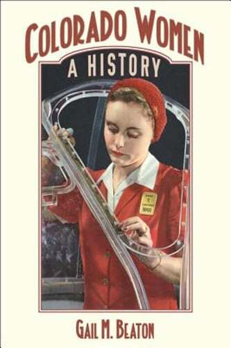 Colorado Women: A History by Gail M. Beaton: Used