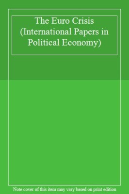 The Euro Crisis (International Papers in Political Economy ...