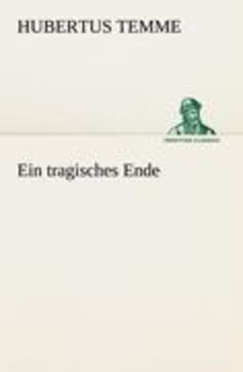 Thumbnail - Hubertus Temme | Ein Tragisches Ende | Taschenbuch | Deutsch (2012) |