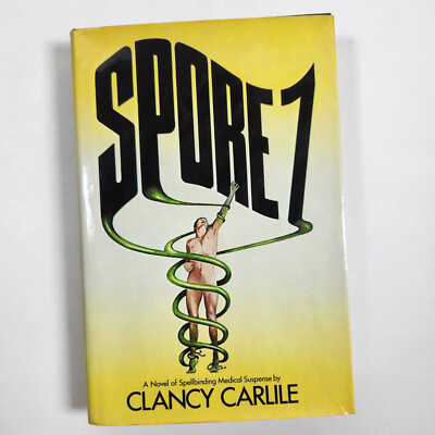 SPORE 7 Clancy Carlile 1979 1st Ed HC DJ Vintage Sci-Fi Horror Plague Mutant