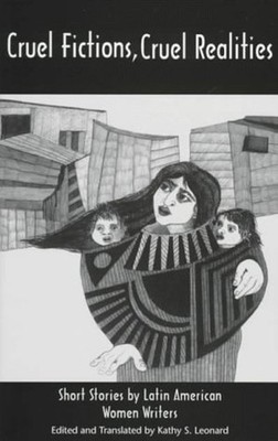 Cruel Fictions, Cruel Realities : Short Stories by Latin American