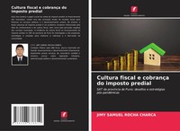 Jimy Samuel Rocha Charca | Cultura Fiscal E CobrançA Do Imposto Predial | Buch