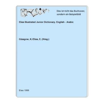 Elias Illustrated Junior Dictionary. English - Arabic