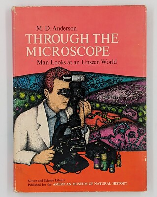 Through the Microscope : Man Looks at an Unseen World by M. D. Anderson (1965)