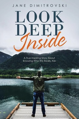 Look Deep Inside A True Inspiring Story About Knowing Who We Really Are Buch