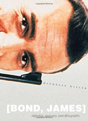 [BOND, JAMES]: ALPHABET, ANATOMY, [AUTO]BIOGRAPHY By Michelle Disler *Excellent*
