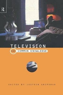 Television and Common Knowledge by Jostein Gripstrud 9780415189293 NEW