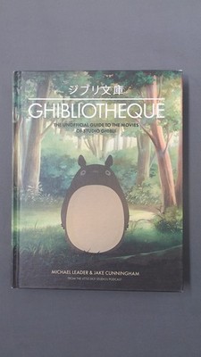 Ghibliotheque: The Unofficial Guide to the Movies of Studio Ghibl