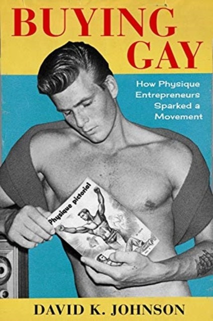 Buying Gay by David K. Johnson (Paperback Book)