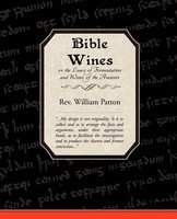Bible Wines Or The Laws Of Fermentation And Wines Of The Ancients Patton Buch