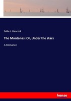 Sallie J. Hancock | The Montanas: Or, Under The Stars | Taschenbuch | Englisch