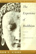 The Experience of Buddhism : Sources and Interpretations John S.