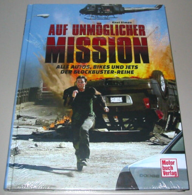 Bildband Auf unmögliche Mission Alle Autos Bikes und Jets der Blockbuster Reihe
