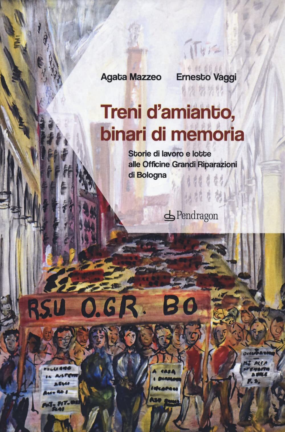 9788833643892 Treni d'amianto, binari di memoria. Storie di lavo...ni di Bologna
