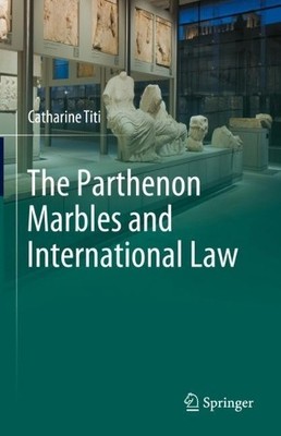 The Parthenon Marbles and International Law - 9783031263569