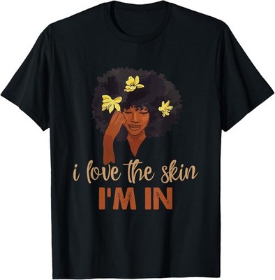 Love the Skin I'm In Quote - Motivational Quote Saying T-Shirt