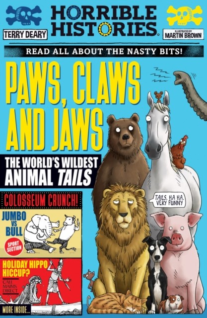 Paws, Claws and Jaws: The World's Wildest Animal Tails by Terry Deary