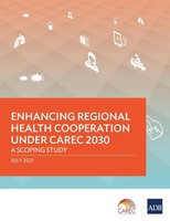 Asian Development Bank | Enhancing Regional Health Cooperation Under Carec 2030