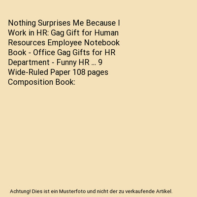 Nothing Surprises Me Because I Work in HR: Gag Gift for Human Resources Employee